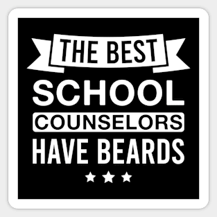 The Best School Counselors Have Beards - Funny Bearded School Counselor Men Sticker